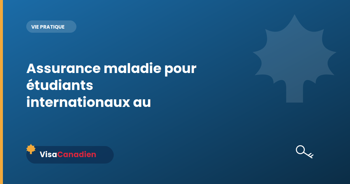 Assurance maladie pour étudiants internationaux au Canada
