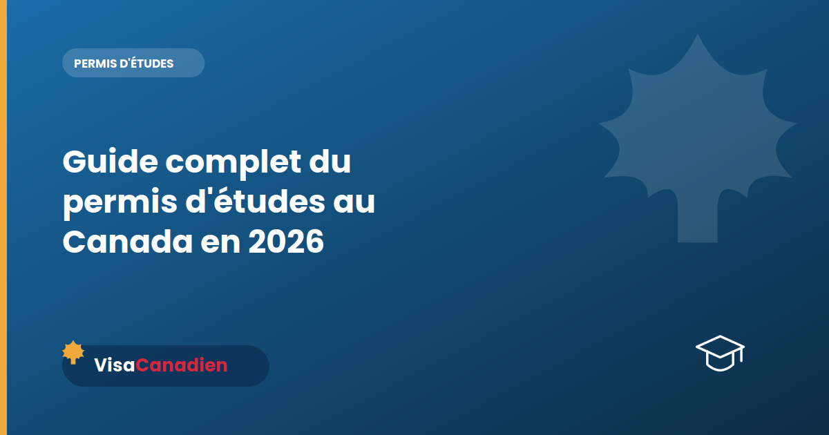 Guide complet du permis d'études au Canada en 2026