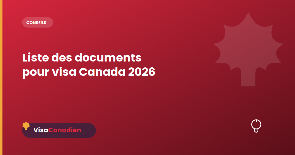 Liste des documents pour visa Canada 2026