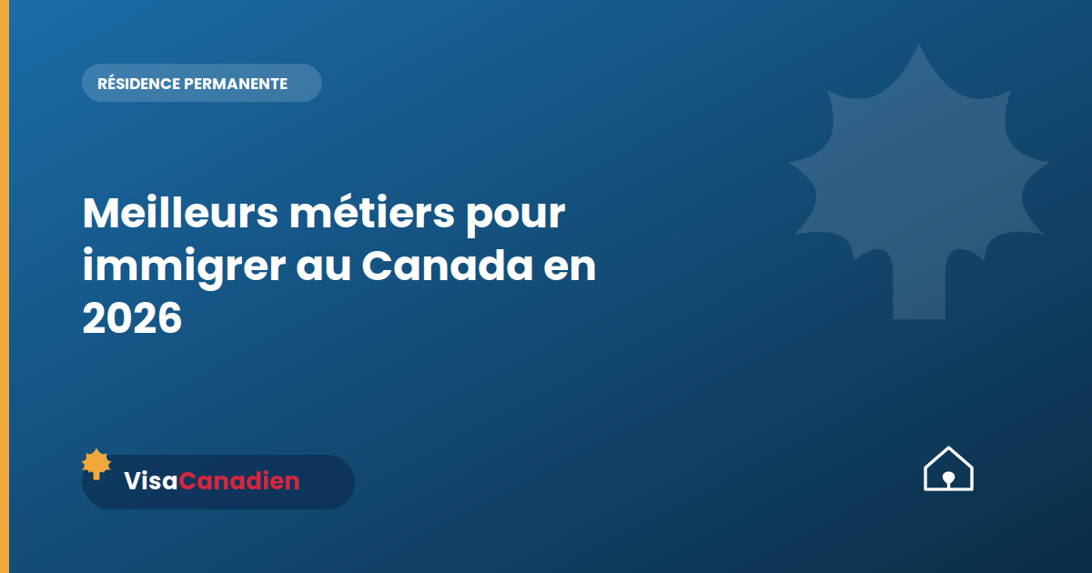 Meilleurs métiers pour immigrer au Canada en 2026