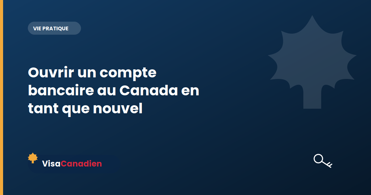 Ouvrir un compte bancaire au Canada en tant que nouvel arrivant