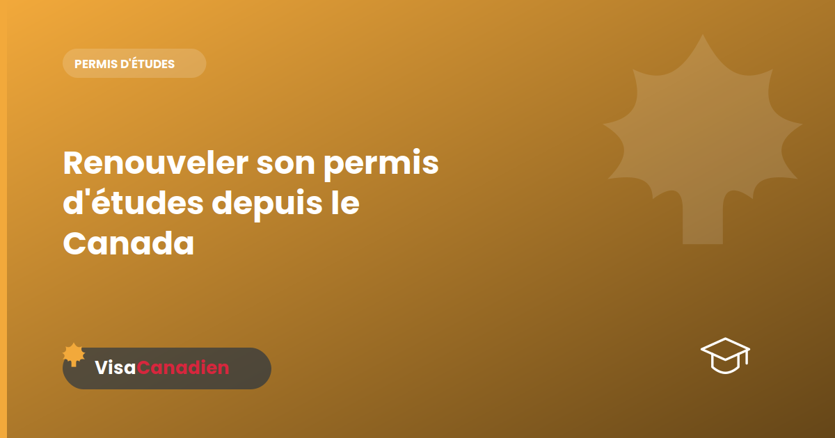 Renouveler son permis d'études depuis le Canada
