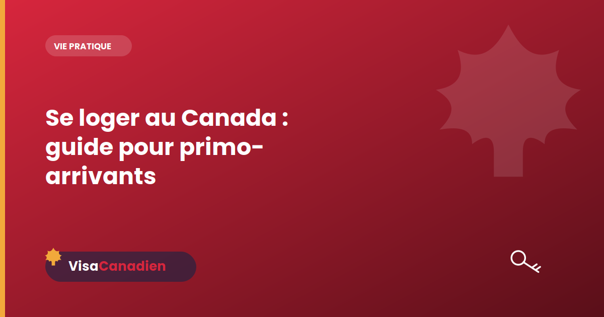 Se loger au Canada : guide pour primo-arrivants