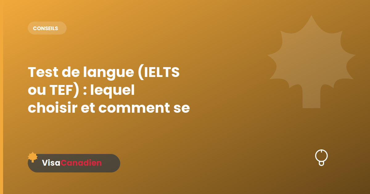 Test de langue (IELTS ou TEF) : lequel choisir et comment se préparer ?