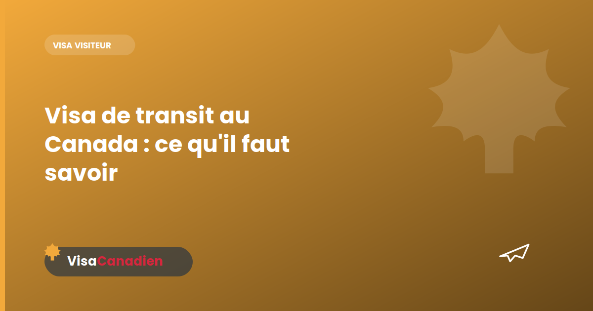 Visa de transit au Canada : ce qu'il faut savoir